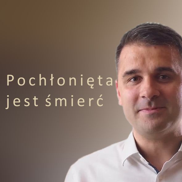 Pochłonięta jest śmierć w zwycięstwie