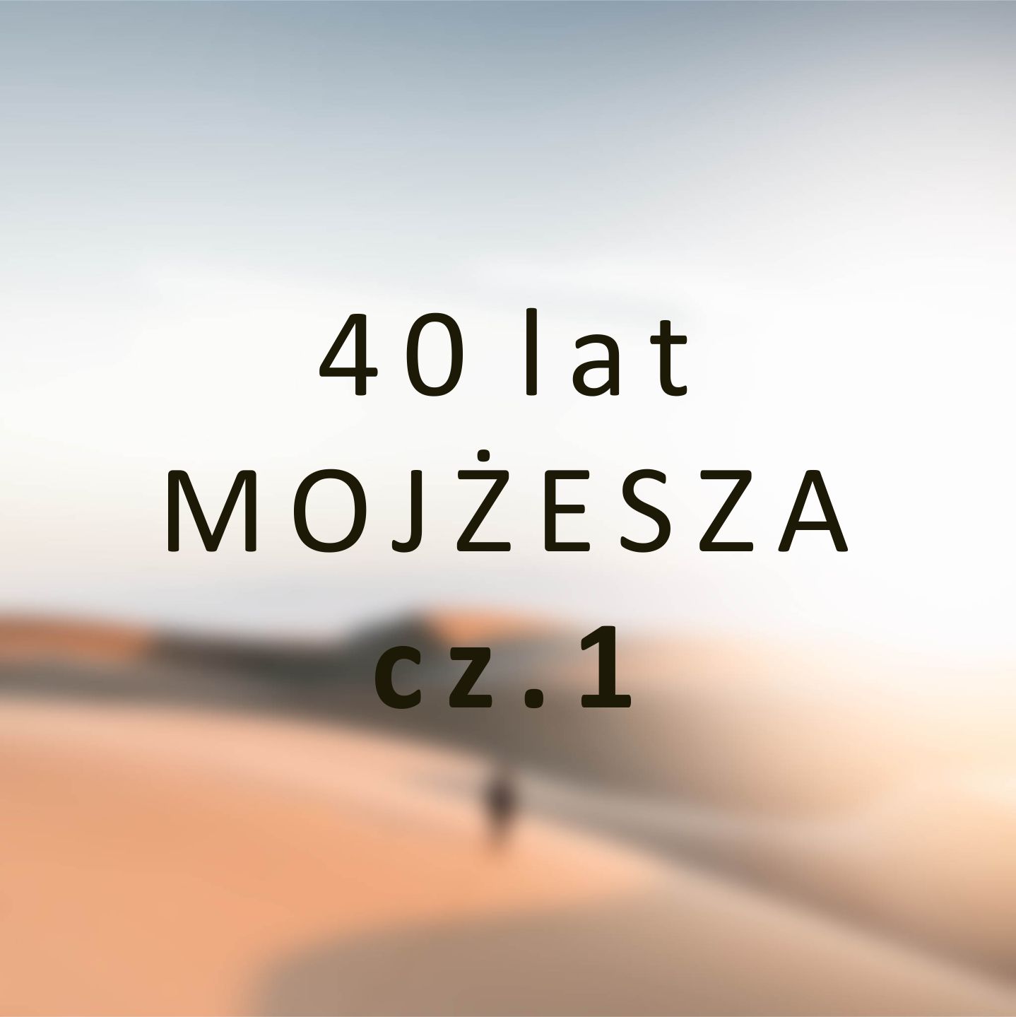 40 lat Mojżesza cz.1