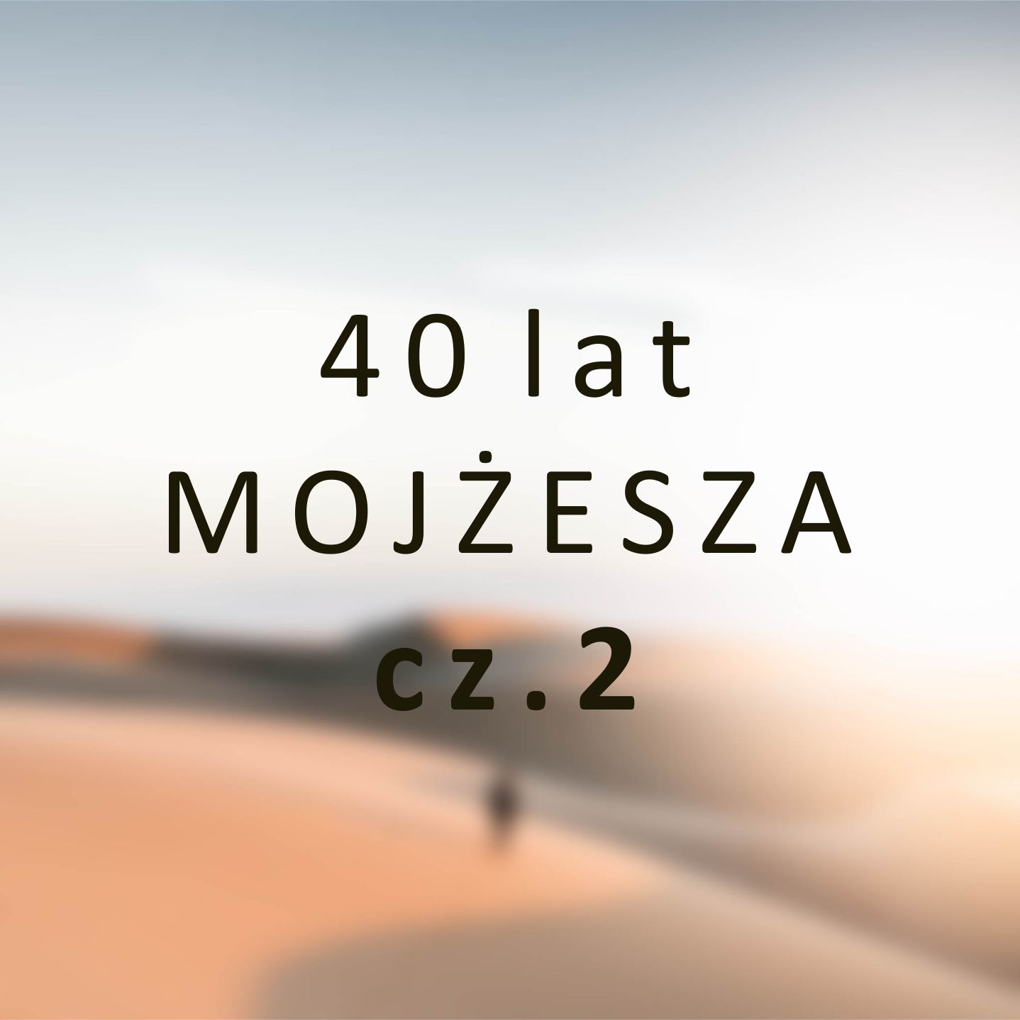 40 lat Mojżesza cz.2